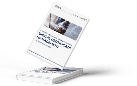 Effective Strategies for Implementing Digital Certificate Management