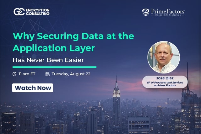 Why Securing Data at the Application Layer Has Never Been Easier