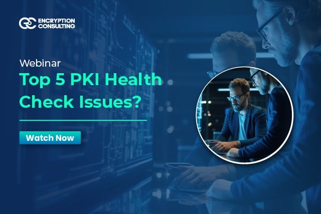 Webinar - PKI Health Check Issues